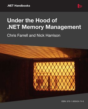 Book Cover: Farrell, Harrison - Under the Hood of .NET Memory Management [2011]
